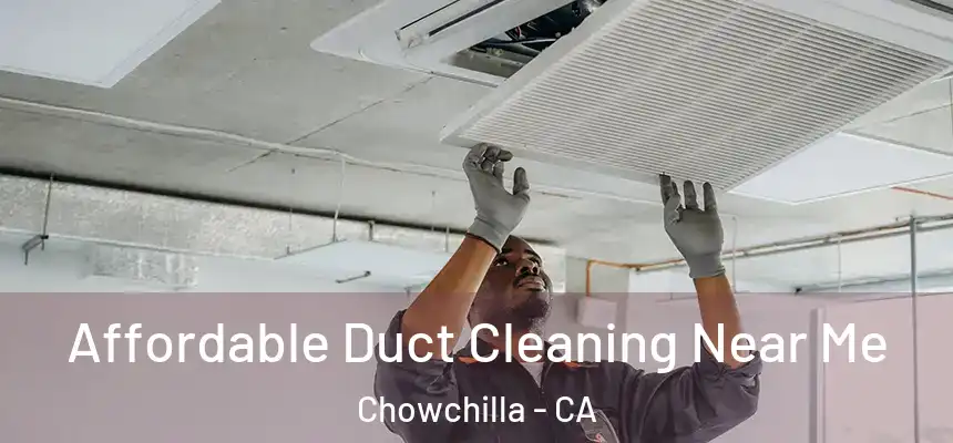 Affordable Duct Cleaning Near Me Chowchilla - CA