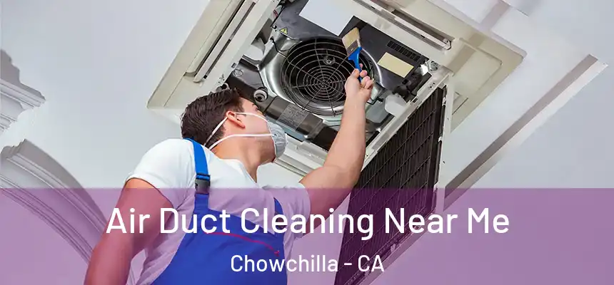 Air Duct Cleaning Near Me Chowchilla - CA