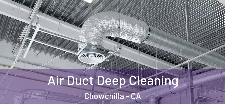 Air Duct Deep Cleaning Chowchilla - CA