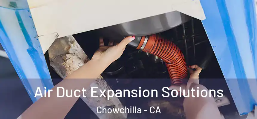  Air Duct Expansion Solutions Chowchilla - CA
