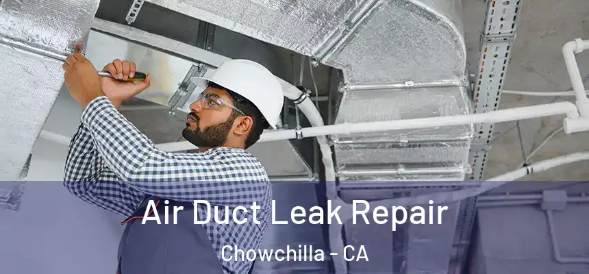Air Duct Leak Repair Chowchilla - CA