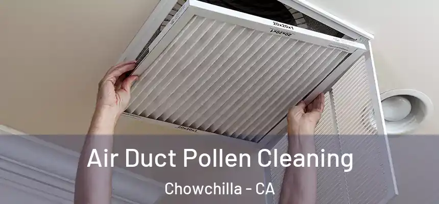 Air Duct Pollen Cleaning Chowchilla - CA