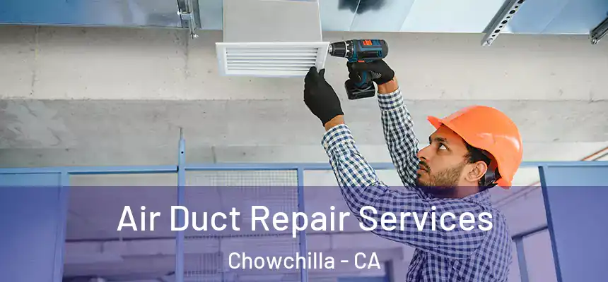 Air Duct Repair Services Chowchilla - CA