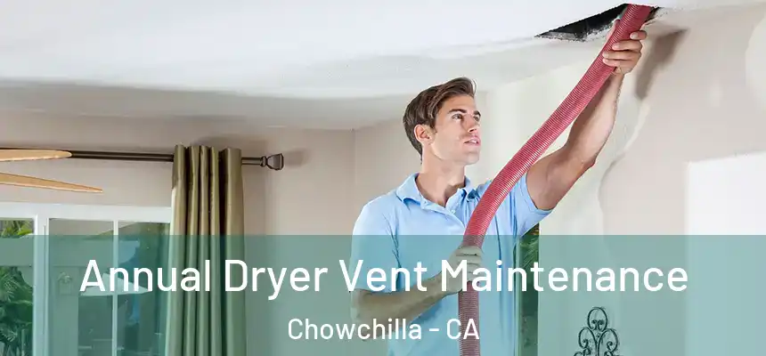 Annual Dryer Vent Maintenance Chowchilla - CA