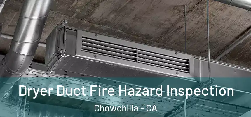  Dryer Duct Fire Hazard Inspection Chowchilla - CA