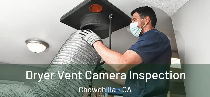  Dryer Vent Camera Inspection Chowchilla - CA