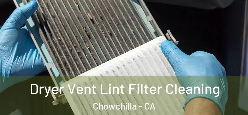 Dryer Vent Lint Filter Cleaning Chowchilla - CA