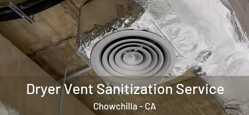 Dryer Vent Sanitization Service Chowchilla - CA