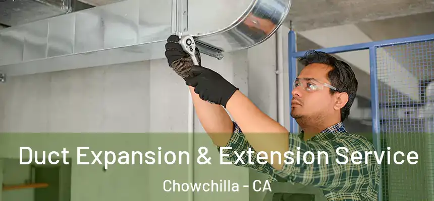  Duct Expansion & Extension Service Chowchilla - CA