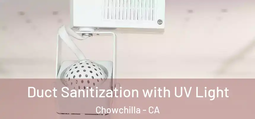 Duct Sanitization with UV Light Chowchilla - CA