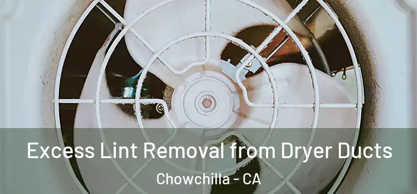  Excess Lint Removal from Dryer Ducts Chowchilla - CA