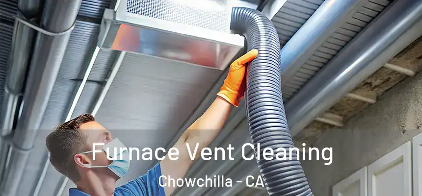  Furnace Vent Cleaning Chowchilla - CA