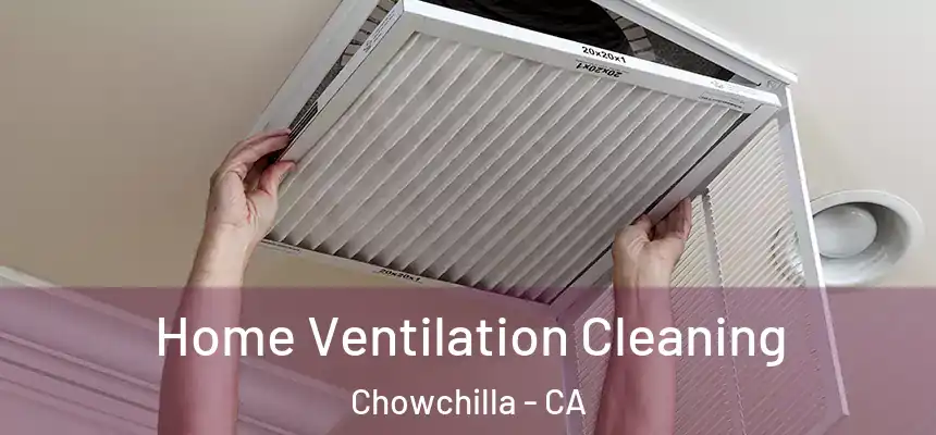 Home Ventilation Cleaning Chowchilla - CA