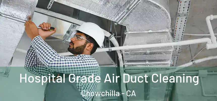 Hospital Grade Air Duct Cleaning Chowchilla - CA