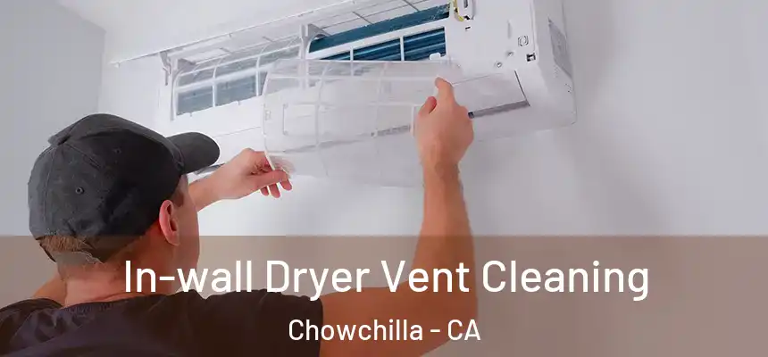 In-wall Dryer Vent Cleaning Chowchilla - CA