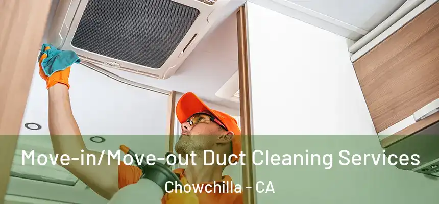  Move-in/Move-out Duct Cleaning Services Chowchilla - CA