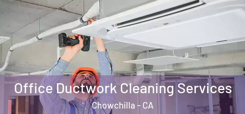 Office Ductwork Cleaning Services Chowchilla - CA