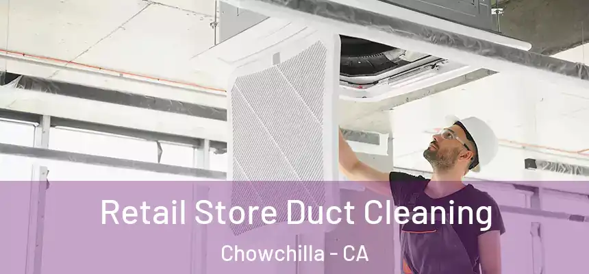 Retail Store Duct Cleaning Chowchilla - CA