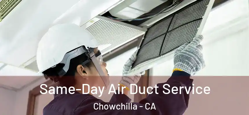 Same-Day Air Duct Service Chowchilla - CA