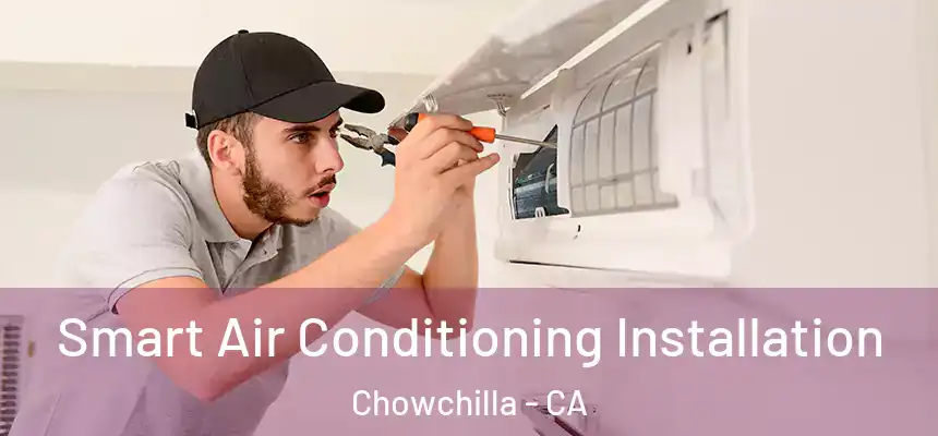  Smart Air Conditioning Installation Chowchilla - CA