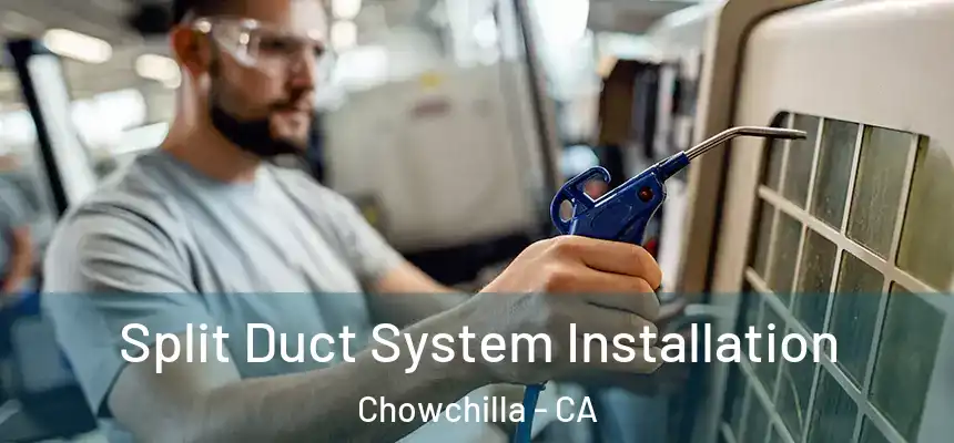 Split Duct System Installation Chowchilla - CA