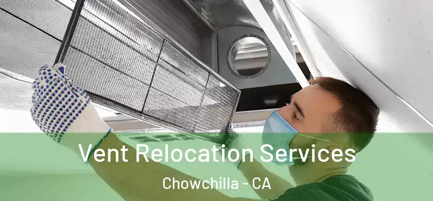 Vent Relocation Services Chowchilla - CA