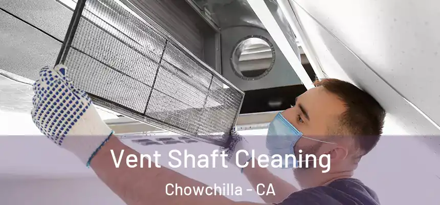 Vent Shaft Cleaning Chowchilla - CA
